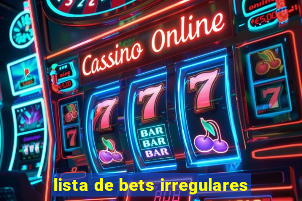 lista de bets irregulares